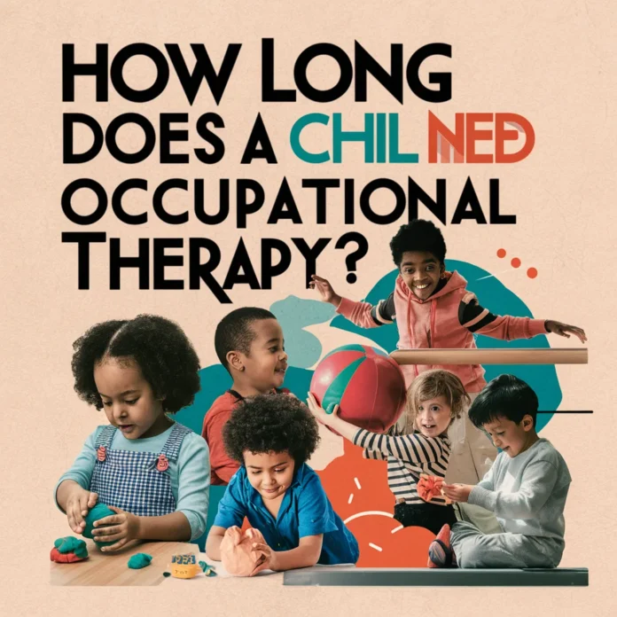 how-long-does-child-need-an-occupational-therapy